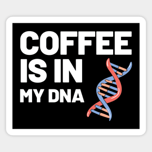 Coffee Is In My DNA Sticker